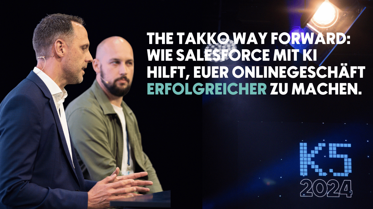 The-Takko-Way-Forward:-Wie-Salesforce-mit-KI-hilft,-Euer-Onlinegeschäft-erfolgreicher-zu-machen-Hartmut-Bischofs+Konstantin-Müller+Tobias-Stork